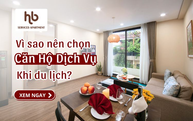 Vì Sao Nên Chọn Căn Hộ Dịch Vụ Để Lưu Trú Khi Đi Du Lịch?
